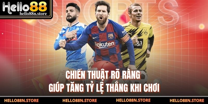 Chiến thuật rõ ràng giúp tăng tỷ lệ thắng khi chơi